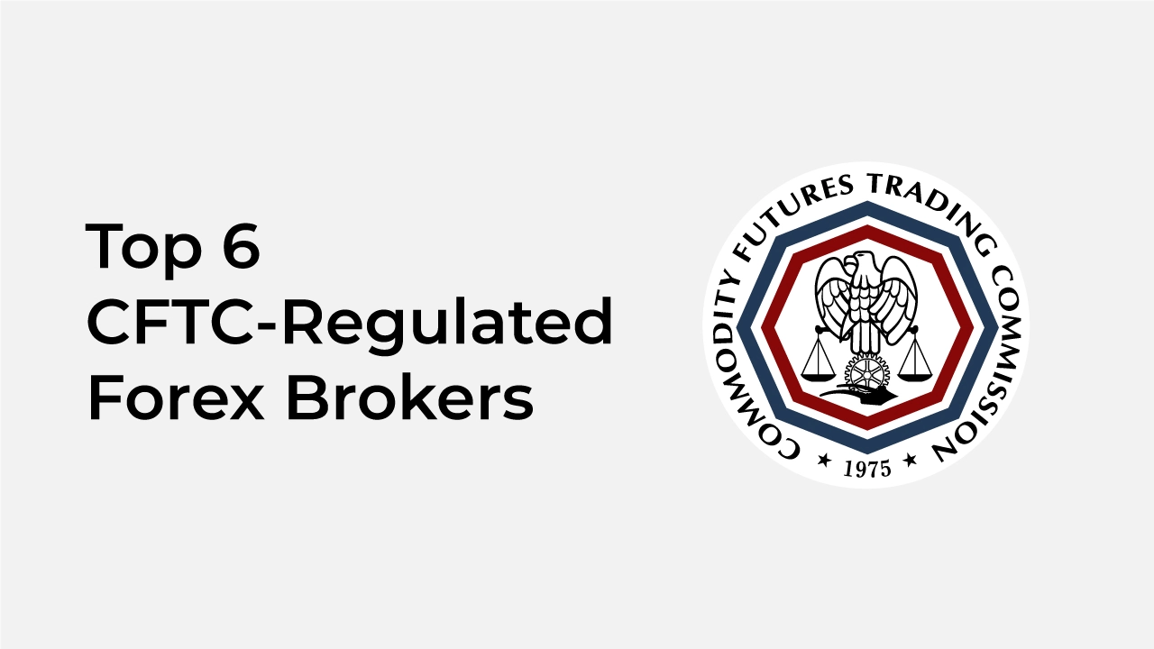 Best 6 CFTC-Regulated Forex Brokers