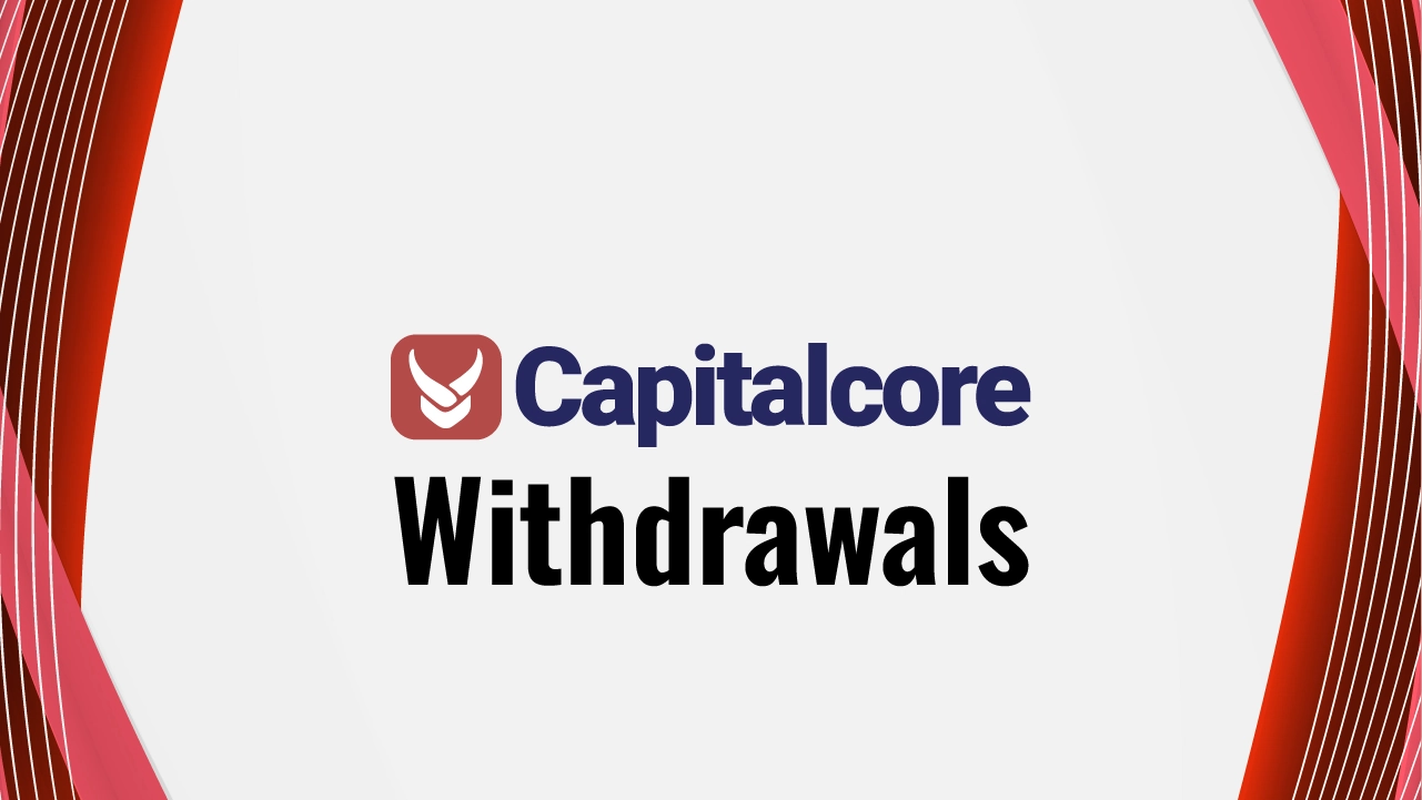 Capitalcore Withdrawal 2026
