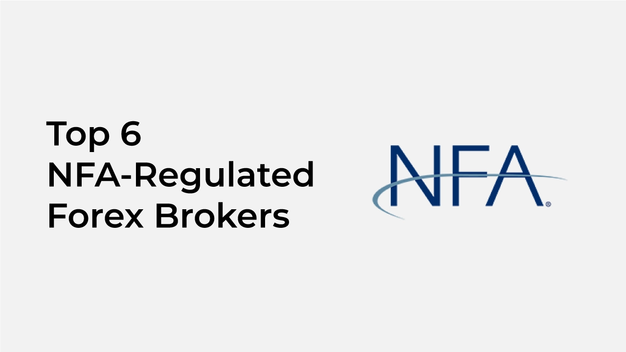 6 Best NFA-Regulated Forex Brokers 2024