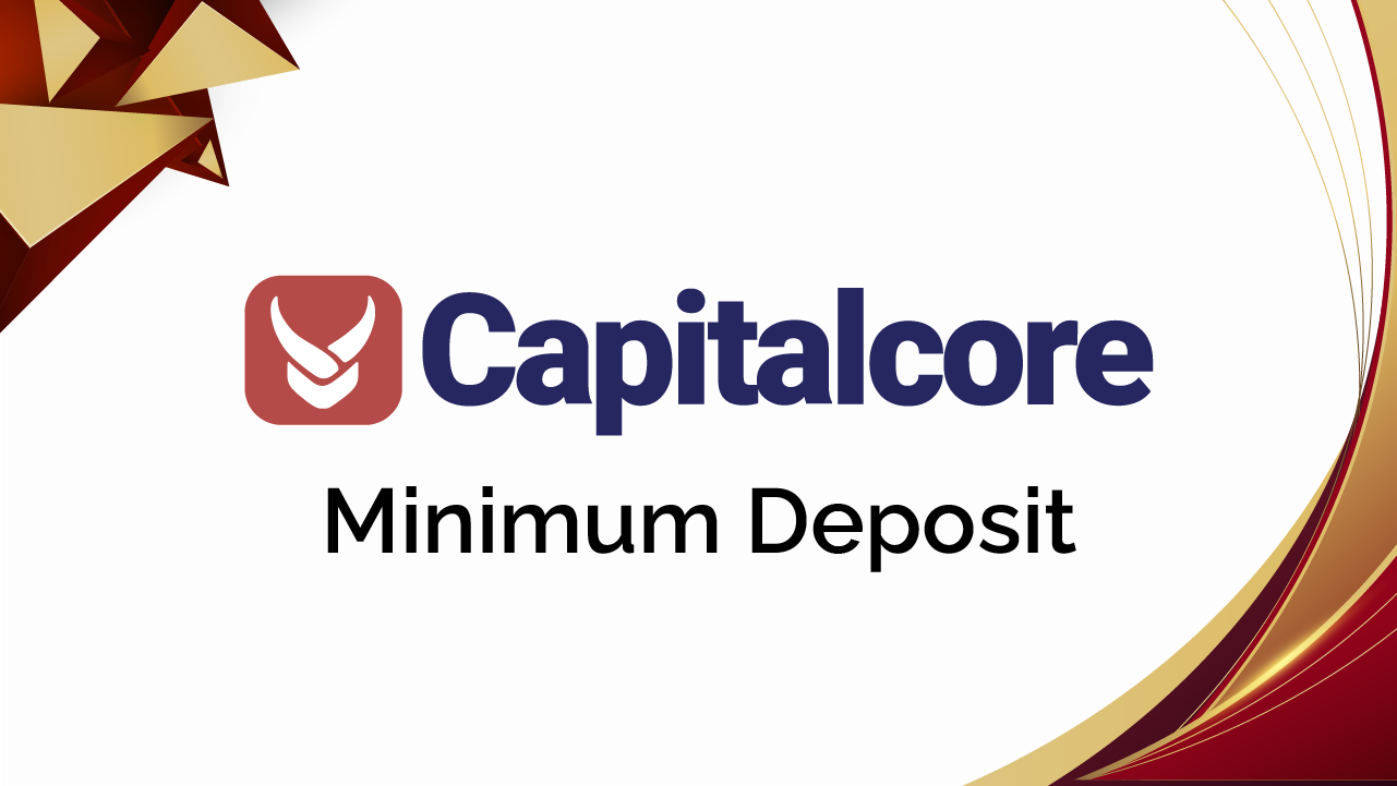 Capitalcore Minimum Deposit Review 2025