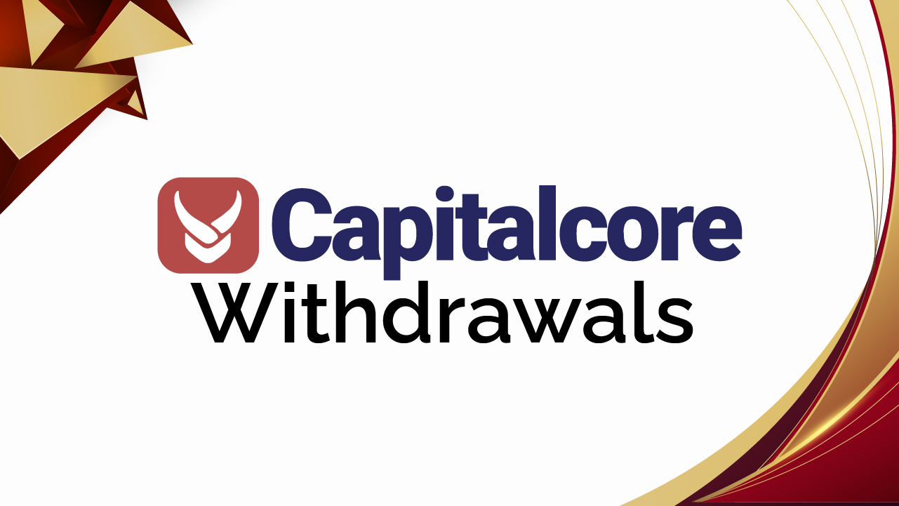 Capitalcore Withdrawals Review 2025