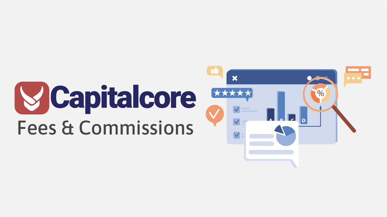 Capitalcore Fees and Commissions 2025
