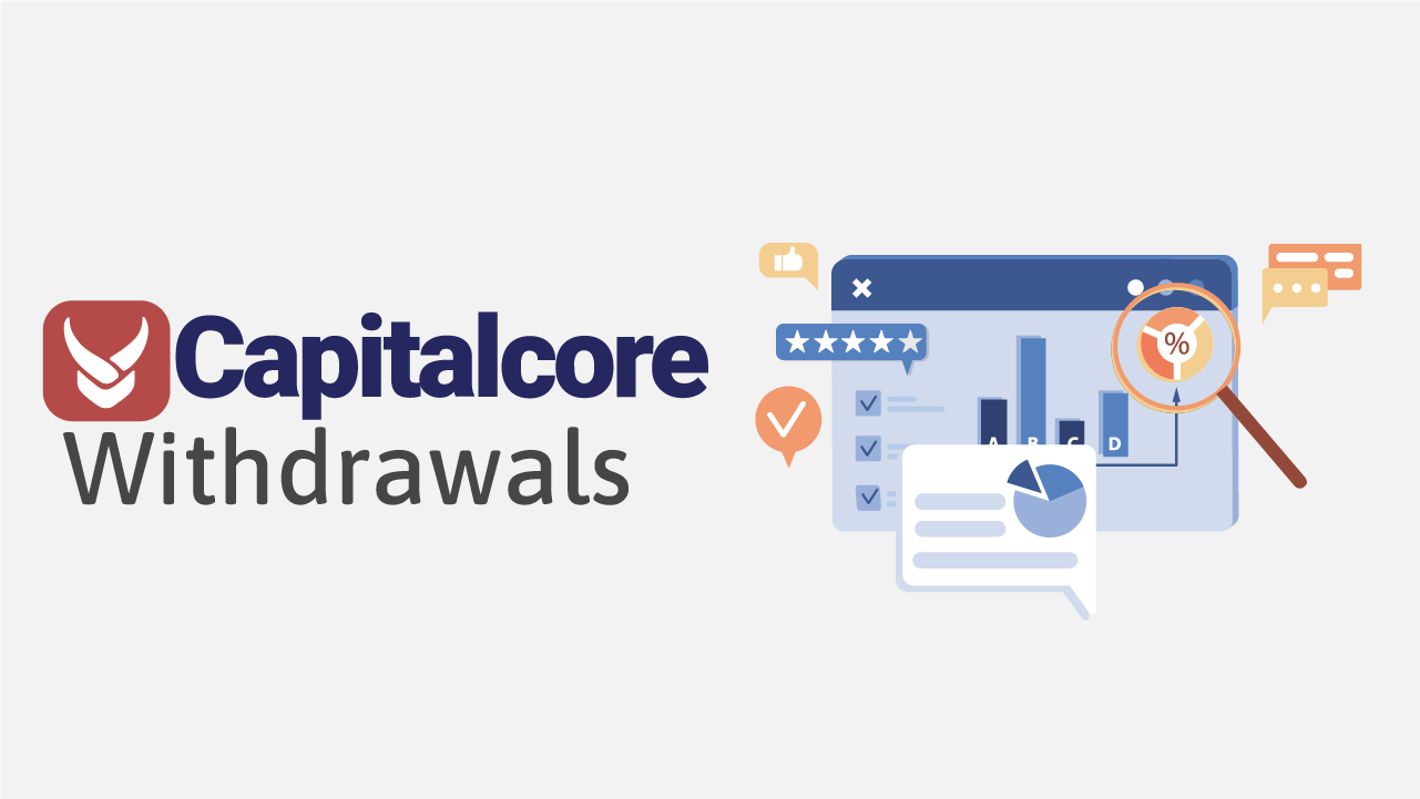Capitalcore Withdrawals Review 2025
